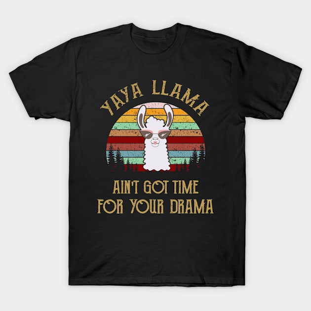 YAYA LLAMA AIN'T GOT TIME FOR YOUR DRAMA T-Shirt by BTTEES